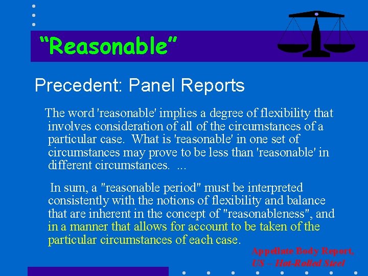 “Reasonable” Precedent: Panel Reports The word 'reasonable' implies a degree of flexibility that involves