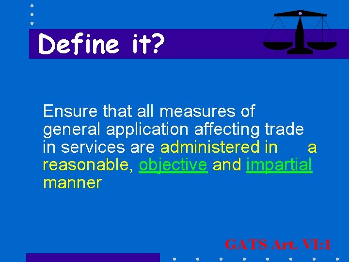 Define it? Ensure that all measures of general application affecting trade in services are