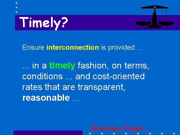 Timely? Ensure interconnection is provided. . . in a timely fashion, on terms, conditions.