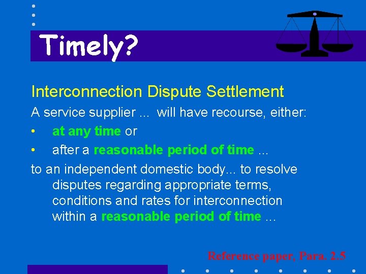 Timely? Interconnection Dispute Settlement A service supplier. . . will have recourse, either: •