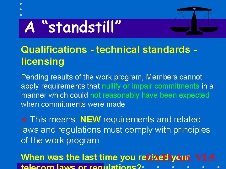 A “standstill” Qualifications - technical standards licensing Pending results of the work program, Members