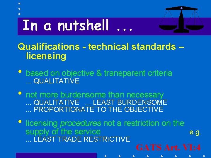 In a nutshell. . . Qualifications - technical standards – licensing • based on