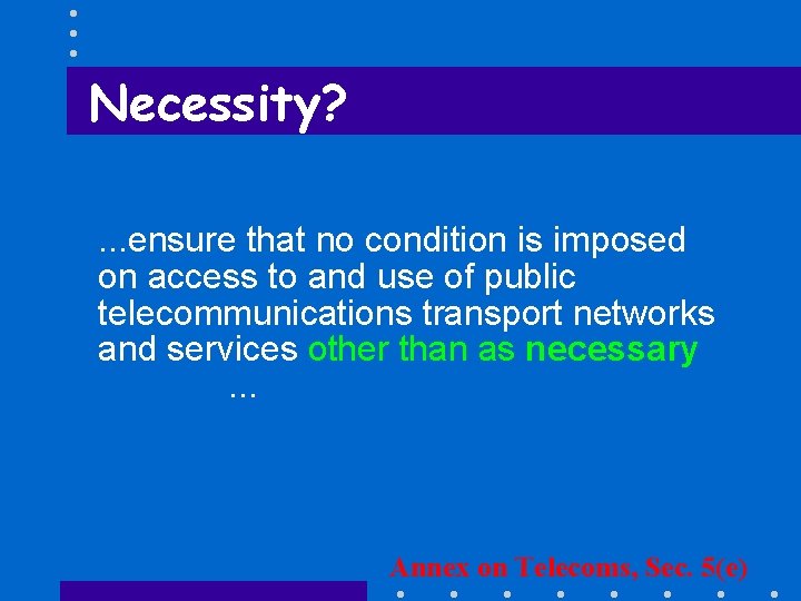 Necessity? . . . ensure that no condition is imposed on access to and