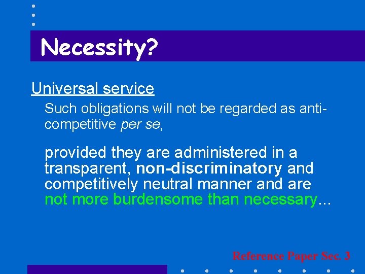 Necessity? Universal service Such obligations will not be regarded as anticompetitive per se, provided