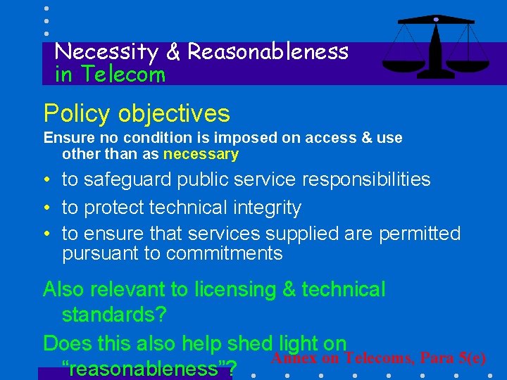 Necessity & Reasonableness in Telecom Policy objectives Ensure no condition is imposed on access