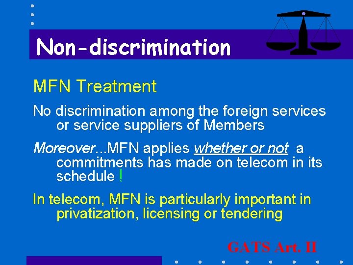 Non-discrimination MFN Treatment No discrimination among the foreign services or service suppliers of Members