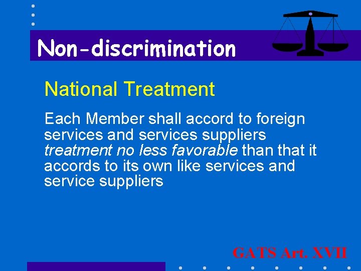 Non-discrimination National Treatment Each Member shall accord to foreign services and services suppliers treatment