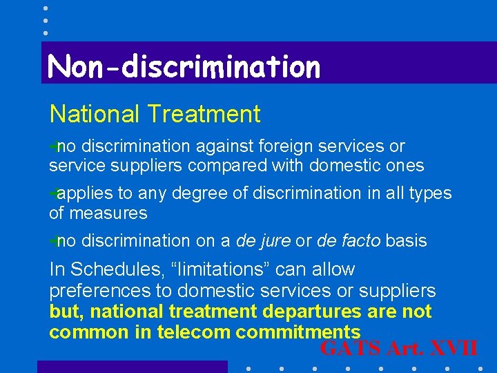 Non-discrimination National Treatment è no discrimination against foreign services or service suppliers compared with