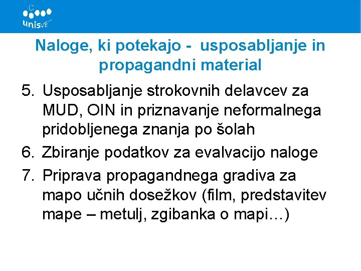 Naloge, ki potekajo - usposabljanje in propagandni material 5. Usposabljanje strokovnih delavcev za MUD,