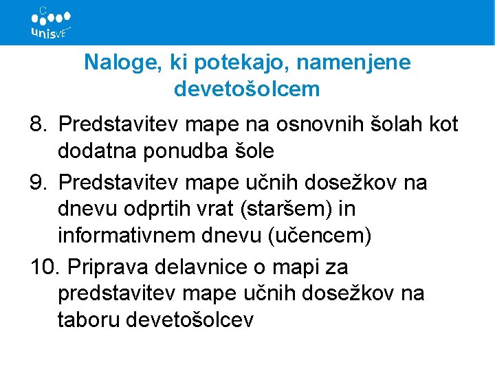Naloge, ki potekajo, namenjene devetošolcem 8. Predstavitev mape na osnovnih šolah kot dodatna ponudba