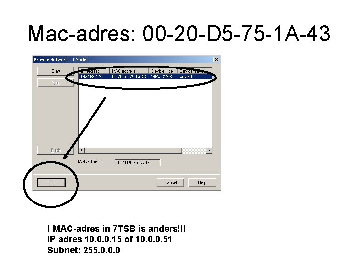 Mac-adres: 00 -20 -D 5 -75 -1 A-43 ! MAC-adres in 7 TSB is