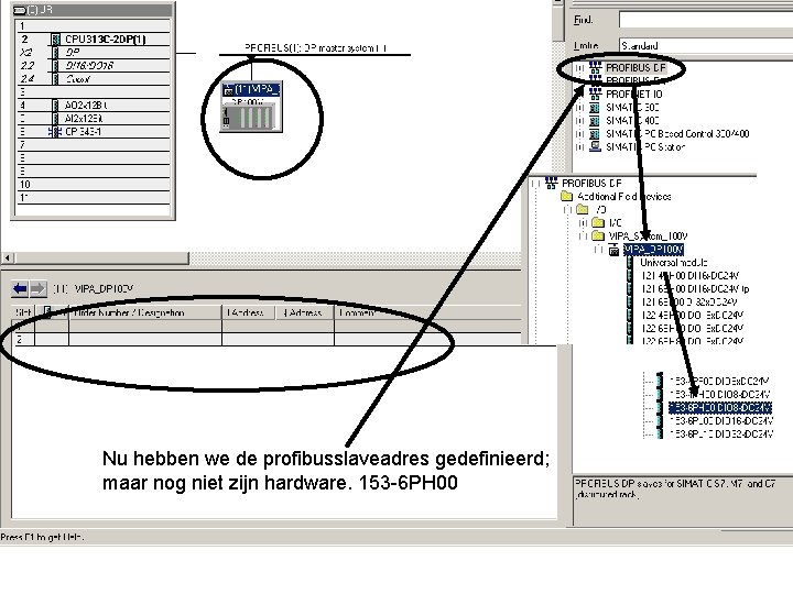 Nu hebben we de profibusslaveadres gedefinieerd; maar nog niet zijn hardware. 153 -6 PH