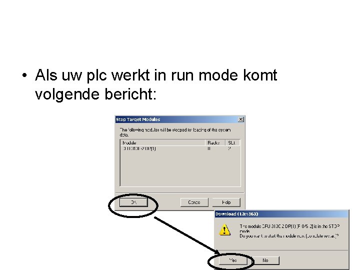  • Als uw plc werkt in run mode komt volgende bericht: 