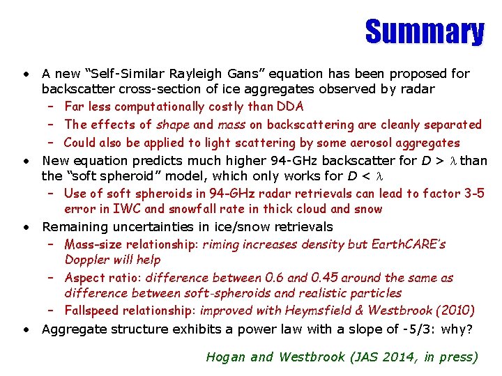 Summary • A new “Self-Similar Rayleigh Gans” equation has been proposed for backscatter cross-section