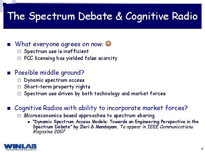 The Spectrum Debate & Cognitive Radio n What everyone agrees on now: Spectrum use