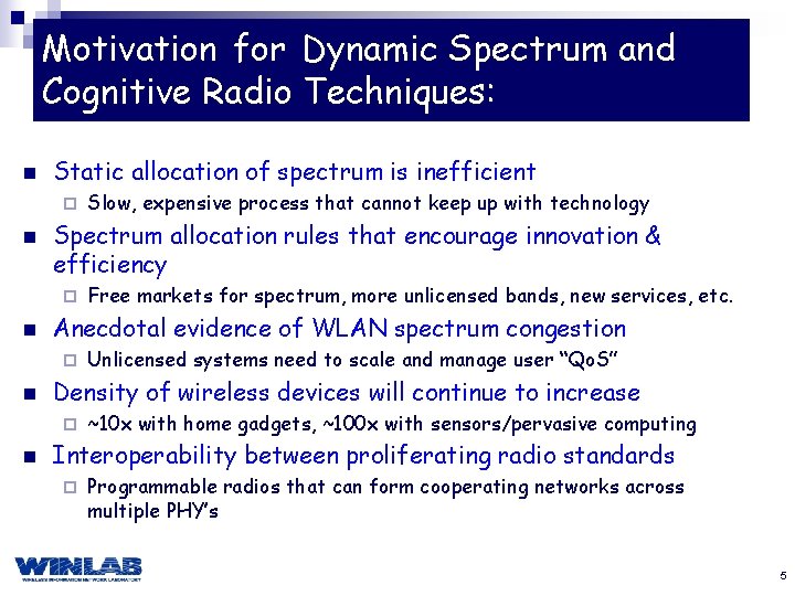 Motivation for Dynamic Spectrum and Cognitive Radio Techniques: n Static allocation of spectrum is