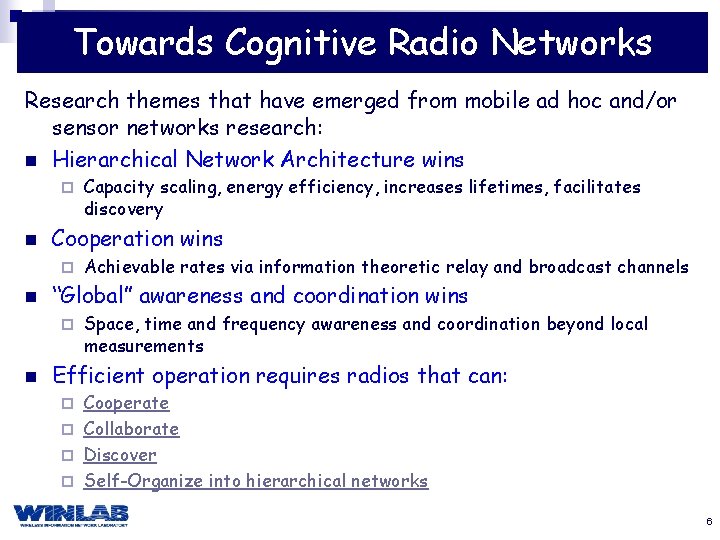 Towards Cognitive Radio Networks Research themes that have emerged from mobile ad hoc and/or