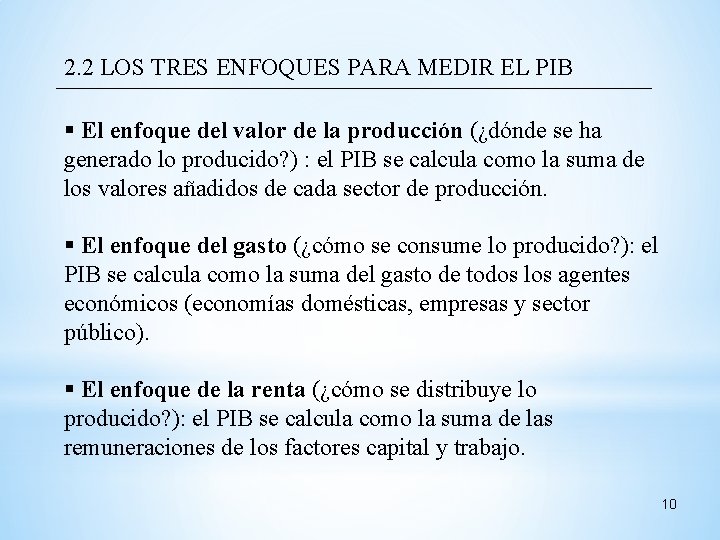2. 2 LOS TRES ENFOQUES PARA MEDIR EL PIB El enfoque del valor de