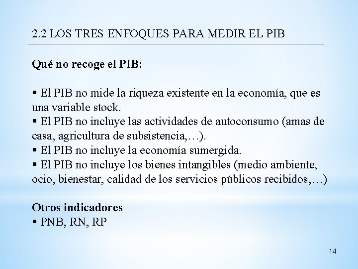 2. 2 LOS TRES ENFOQUES PARA MEDIR EL PIB Qué no recoge el PIB: