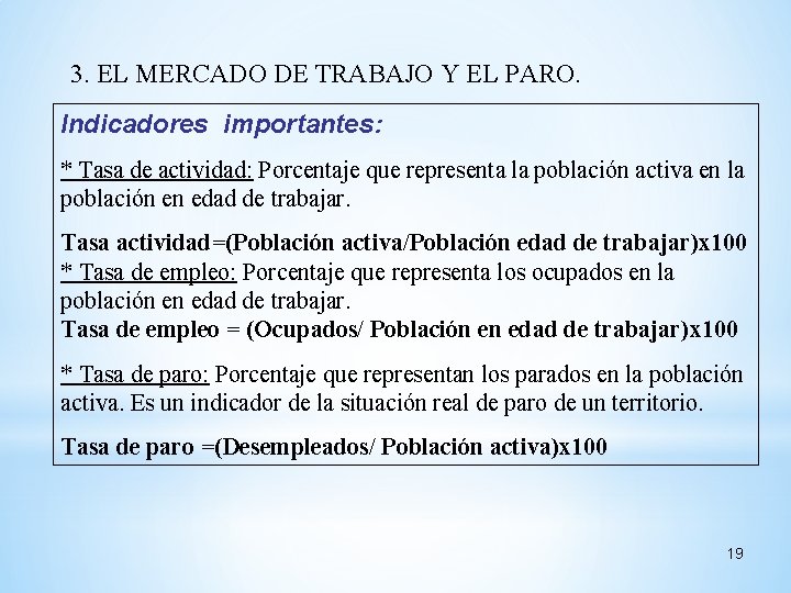 3. EL MERCADO DE TRABAJO Y EL PARO. Indicadores importantes: * Tasa de actividad: