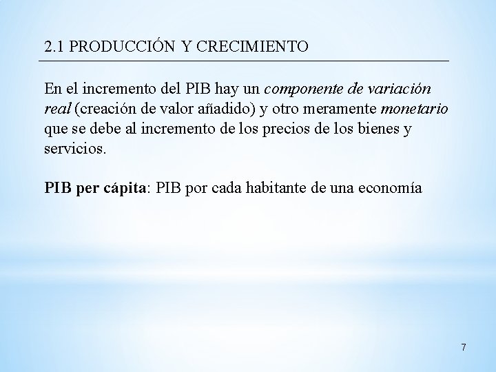 2. 1 PRODUCCIÓN Y CRECIMIENTO En el incremento del PIB hay un componente de