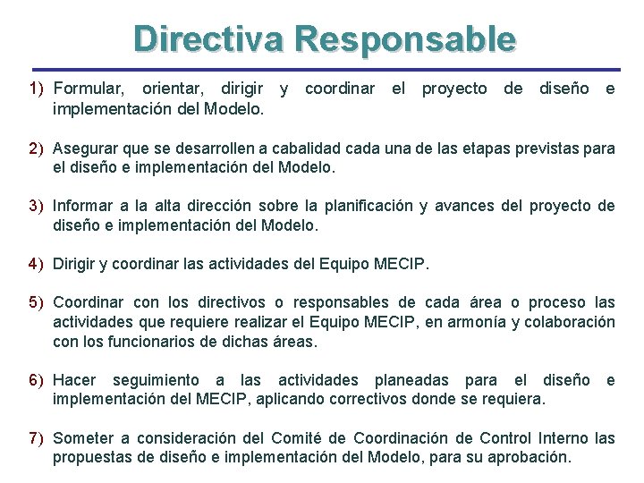 Directiva Responsable 1) Formular, orientar, dirigir y coordinar el proyecto de diseño e implementación