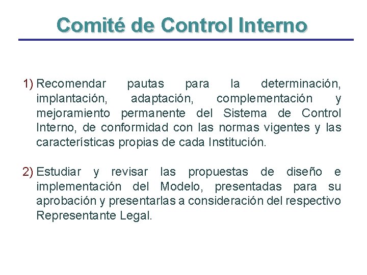 Comité de Control Interno 1) Recomendar pautas para la determinación, implantación, adaptación, complementación y