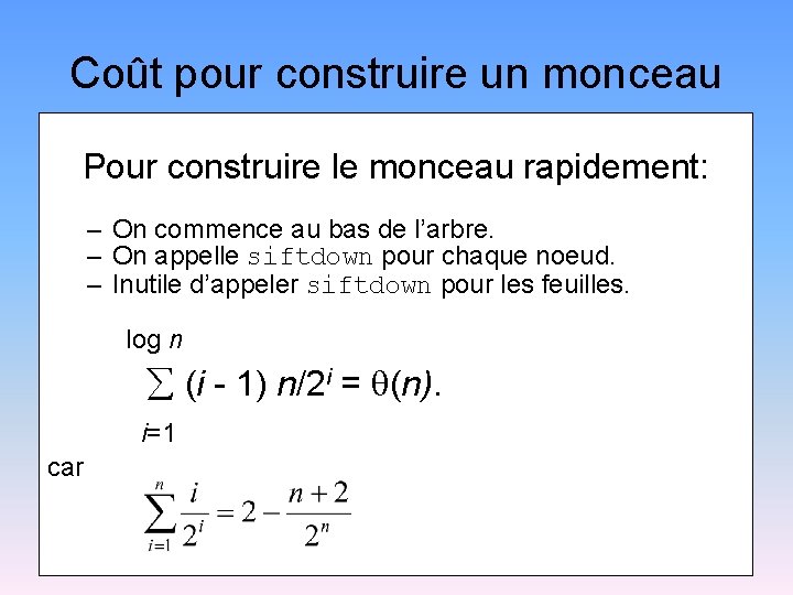 Coût pour construire un monceau Pour construire le monceau rapidement: – On commence au
