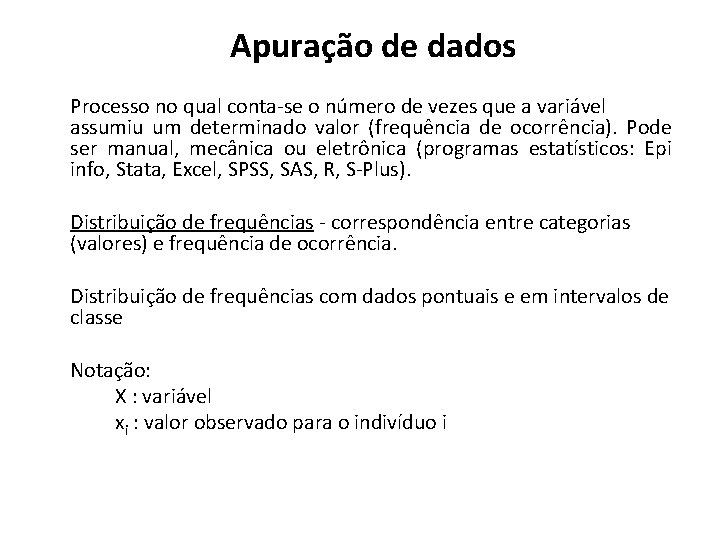 Apuração de dados Processo no qual conta-se o número de vezes que a variável