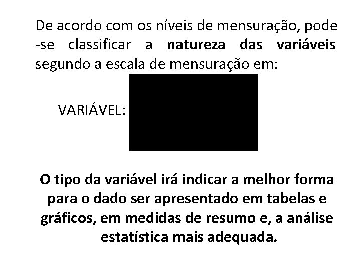 De acordo com os níveis de mensuração, pode -se classificar a natureza das variáveis