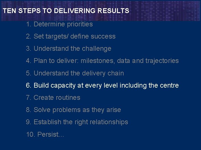 TEN STEPS TO DELIVERING RESULTS 1. Determine priorities 2. Set targets/ define success 3.