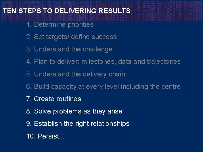 TEN STEPS TO DELIVERING RESULTS 1. Determine priorities 2. Set targets/ define success 3.