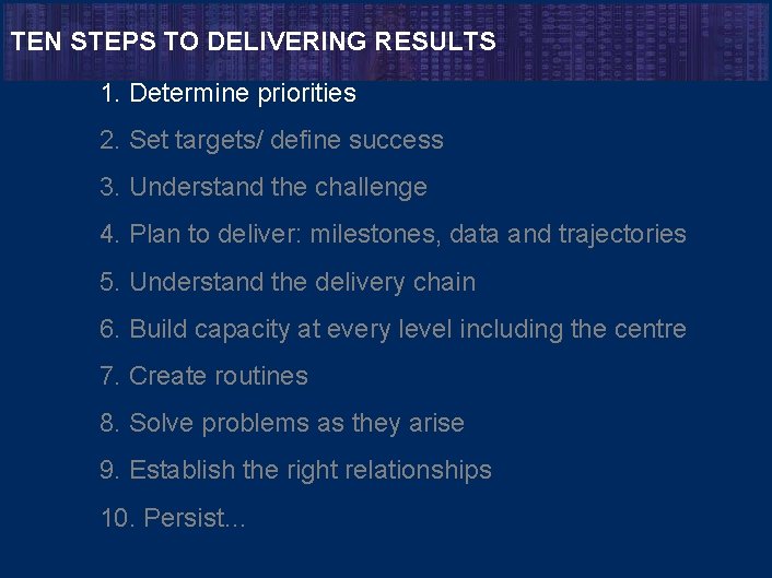 TEN STEPS TO DELIVERING RESULTS 1. Determine priorities 2. Set targets/ define success 3.