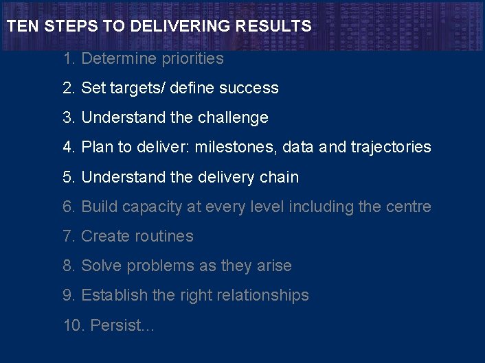 TEN STEPS TO DELIVERING RESULTS 1. Determine priorities 2. Set targets/ define success 3.