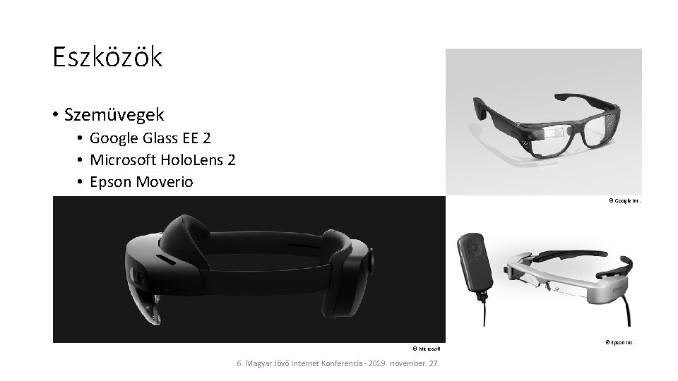 Eszközök • Szemüvegek • Google Glass EE 2 • Microsoft Holo. Lens 2 •