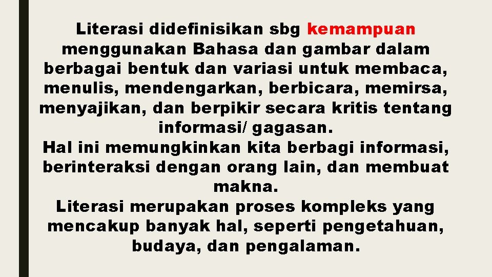 Literasi didefinisikan sbg kemampuan menggunakan Bahasa dan gambar dalam berbagai bentuk dan variasi untuk