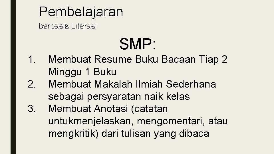 Pembelajaran berbasis Literasi SMP: 1. 2. 3. Membuat Resume Buku Bacaan Tiap 2 Minggu