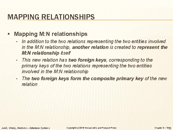 MAPPING RELATIONSHIPS § Mapping M: N relationships • In addition to the two relations