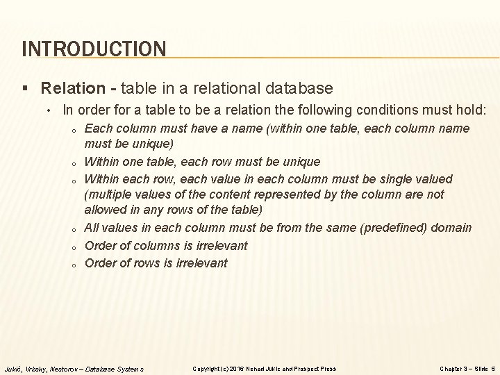 INTRODUCTION § Relation - table in a relational database • In order for a