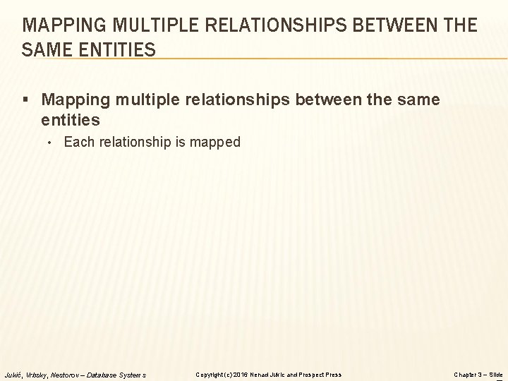 MAPPING MULTIPLE RELATIONSHIPS BETWEEN THE SAME ENTITIES § Mapping multiple relationships between the same