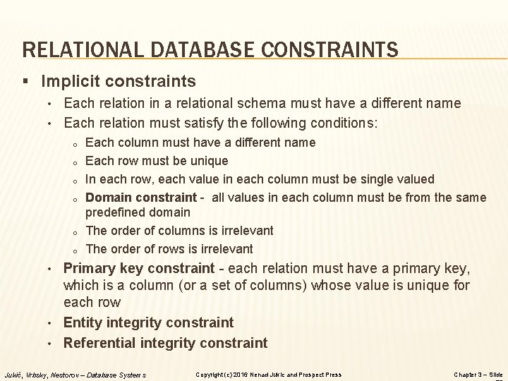RELATIONAL DATABASE CONSTRAINTS § Implicit constraints • Each relation in a relational schema must