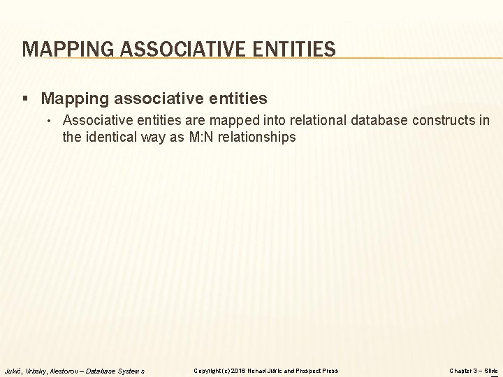 MAPPING ASSOCIATIVE ENTITIES § Mapping associative entities • Associative entities are mapped into relational