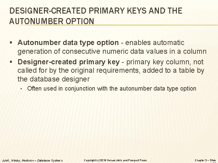 DESIGNER-CREATED PRIMARY KEYS AND THE AUTONUMBER OPTION § Autonumber data type option - enables