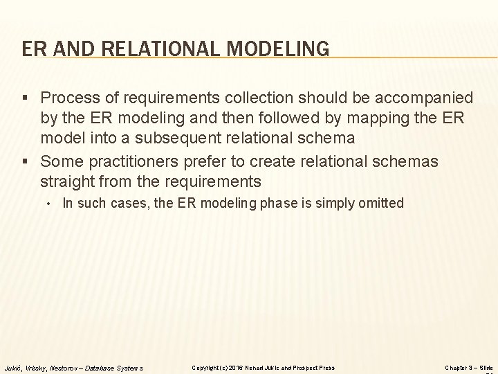 ER AND RELATIONAL MODELING § Process of requirements collection should be accompanied by the
