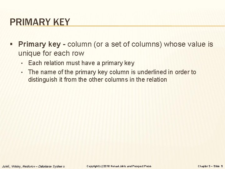 PRIMARY KEY § Primary key - column (or a set of columns) whose value