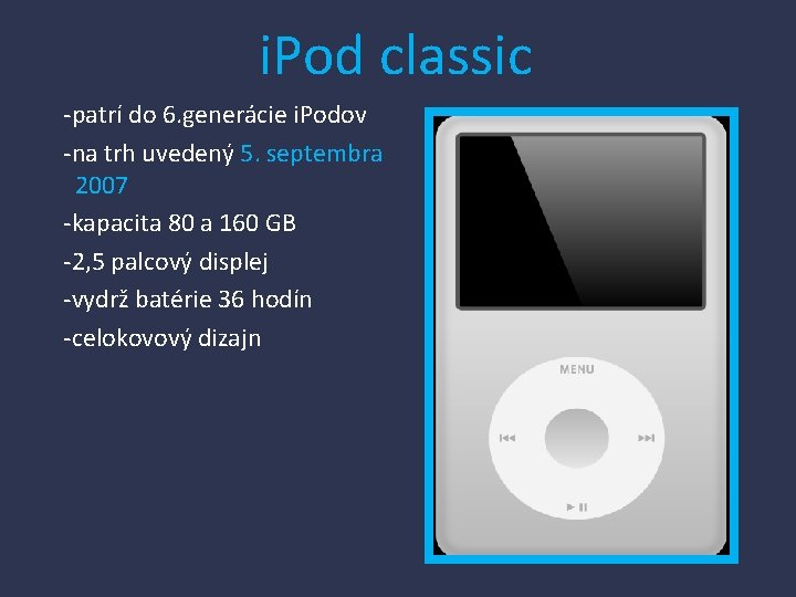 i. Pod classic -patrí do 6. generácie i. Podov -na trh uvedený 5. septembra