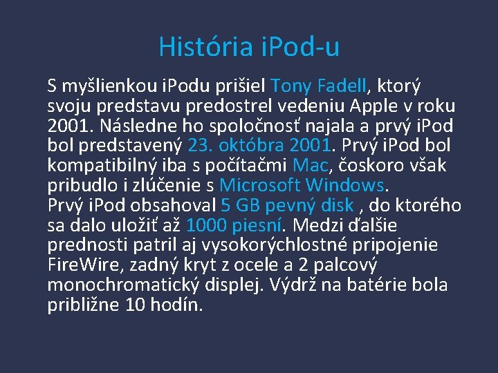 História i. Pod-u S myšlienkou i. Podu prišiel Tony Fadell, ktorý svoju predstavu predostrel