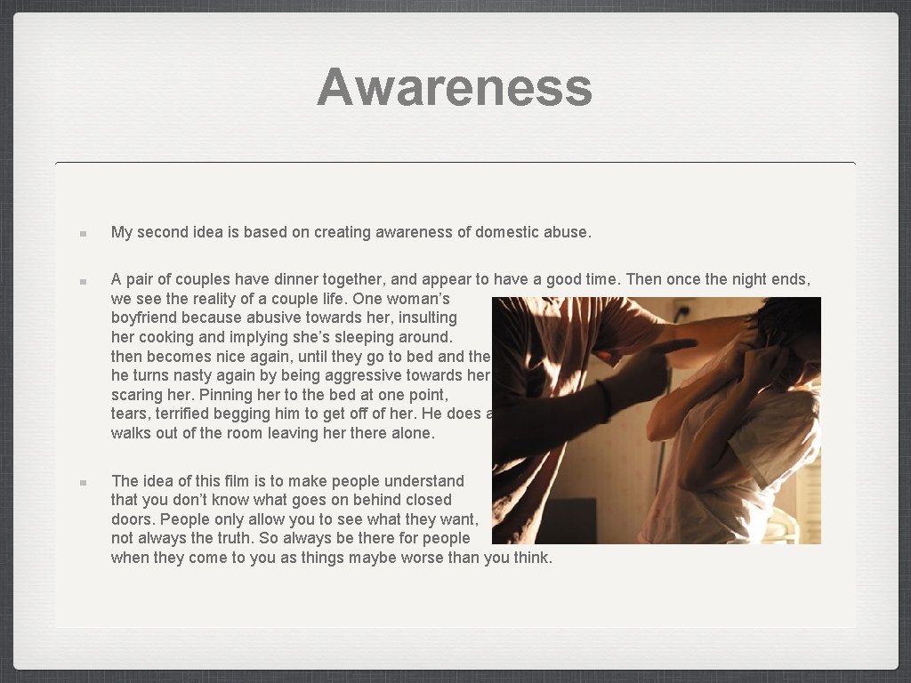 Awareness My second idea is based on creating awareness of domestic abuse. A pair