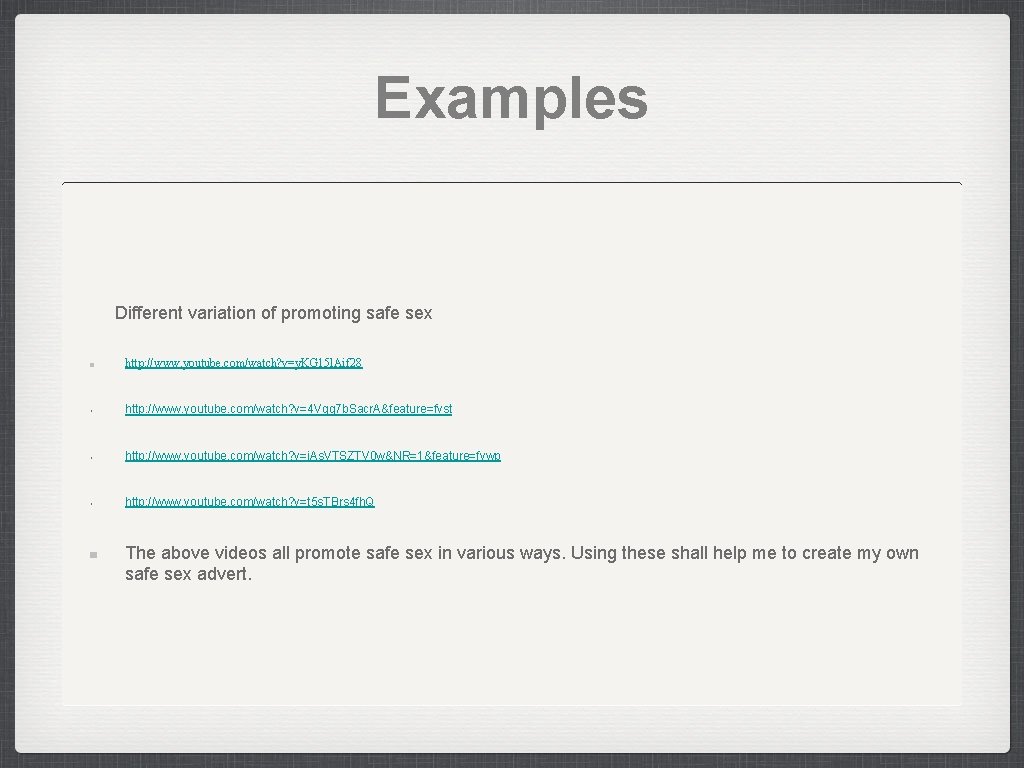 Examples Different variation of promoting safe sex http: //www. youtube. com/watch? v=y. KG 15