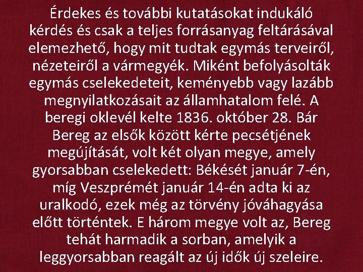 Érdekes és további kutatásokat indukáló kérdés és csak a teljes forrásanyag feltárásával elemezhető, hogy